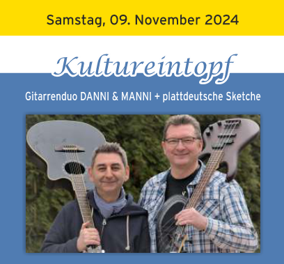 Kultureintopf, Gitarrenduo Danni & Manni + plattdeutsche Sketche